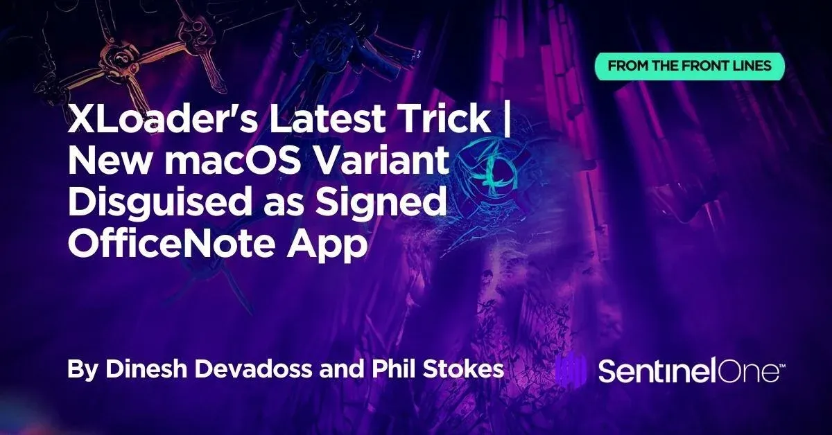 XLoader恶意软件卷土重来，可窃取Mac用户信息 果核剥壳